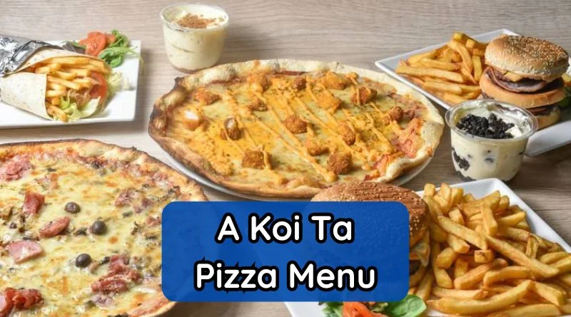 A Koi Ta Pizza Menu Et Tarifs Actualisés France Carte Juillet 2025